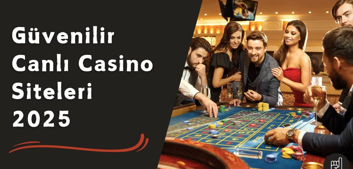 Güvenilir Canlı Casino Siteleri 2025 Yılında da Kazandırıyor