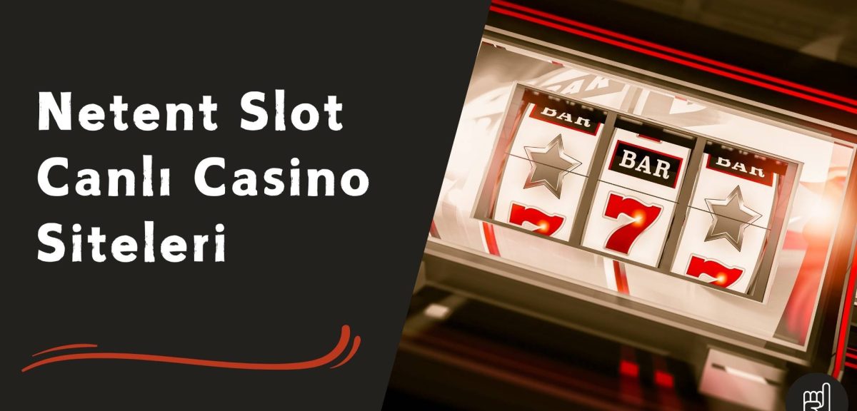 Netent Slot Canlı Casino Siteleri Kısa Kılavuz!