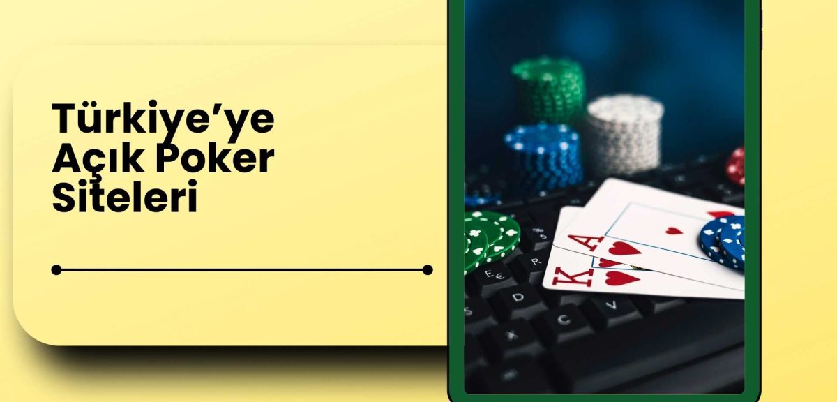 Türkiye’ye Açık Poker Siteleri İçinde Türk Pokeri Deneyimi!